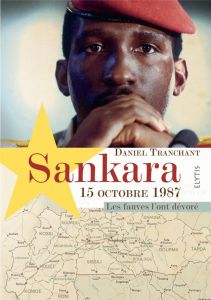 Sankara 15 octobre 1987. Les fauves l'ont dévoré - Tranchant Daniel