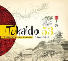 Tokaido 53 / A scooter sur les traces de Hiroshige - Delord Philippe