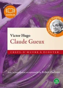 Claude Gueux. 1 CD audio - Hugo Victor - Dauphin Jean-Claude - Badinter Rober