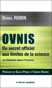 Ovnis - Du secret officiel aux limites de la science. Un itinéraire dans l'inconnu - Robin Daniel - Pinon Gilles