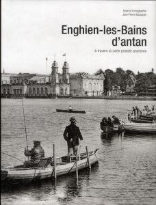 Enghien-les-Bains d'antan. A travers la carte postale ancienne - Bousquet Jean-Pierre