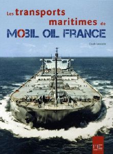 Les transports maritimes de Mobil Oil France - Lanoiselée Claude
