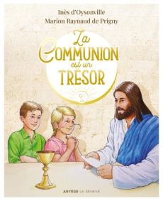 La Communion est un trésor - Raynaud de Prigny Marion - Oysonville Inès d'