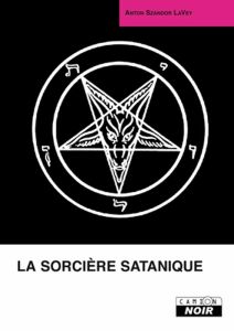 La sorcière satanique - LaVey Anton Szandor - Raizer Sébastien