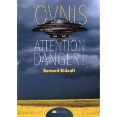 Ovnis : attention danger ! - Bidault Bernard