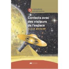 Civilisations extraterrestres. Tome 3, Contacts avec des visiteurs de l'espace - Moreau Alain
