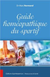 Guide homéopathique du sportif - Normand Marc