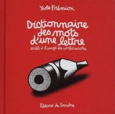 Dictionnaire des mots d’une lettre - Frémion Yves