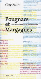 Pougnacs et Margagnes. Dictionnaire définitif du bordeluche - Suire Guy