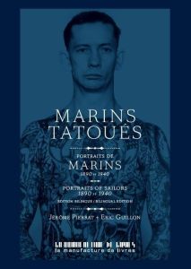 Marins tatoués. Portraits de marins 1890-1940, Edition bilingue français-anglais - Pierrat Jérôme - Guillon Eric - Ryan Tobias