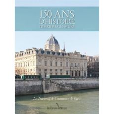 150 ans d'histoire derrière ces murs. Le Tribunal de commerce de Paris - Baecque Christian de - Arjuzon Jacques d' - Moncan