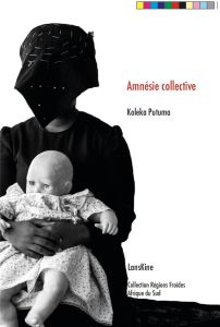 Amnésie collective. Edition bilingue français-anglais - Putuma Koleka - Finkelstein Pierre-Marie