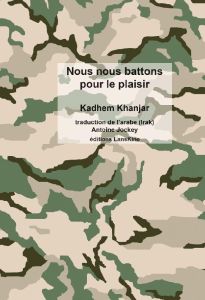 Nous nous battons pour le plaisir. Edition bilingue français-arabe - Khanjar Kadhem - Jockey Antoine