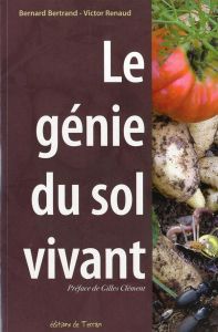 Le génie du sol vivant - Bertrand Bernard - Renaud Victor