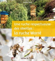 Une ruche respectueuse des abeilles : la ruche warre - Heaf David