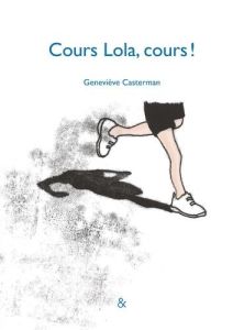Cours Lola, cours ! - Casterman Geneviève