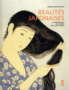 Beautés japonaises. La représentation de la femme dans l'art japonais - Koyama-Richard Brigitte