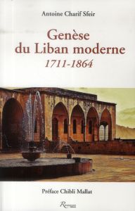 Genèse du Liban moderne (1711-1864) - Sfeir Antoine Charif - Mallat Chibli - Sfeir Antoi