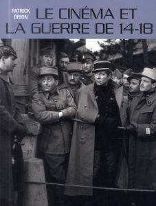 Le cinéma et la guerre de 14-18 - Brion Patrick - Cochet François