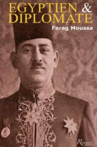 Egyptien et diplomate. Farag Mikhaïl Moussa, 1892-1947 - Moussa Farag