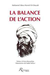 La balance de l'action (Mizan al Amal). Traité d'éthique - Al-Ghazâlî Abû-Hâmid - Sellam Sadek - Hachem Hikma