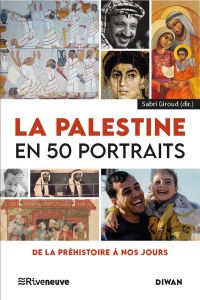 La Palestine en 50 portraits. De la préhistoire à nos jours - Giroud Sabri