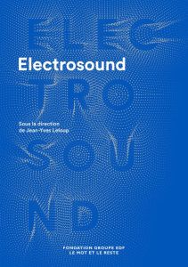 Electrosound. Machines, musiques et culture(s) - Leloup Jean-Yves - Renson Hugues