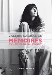 Mémoires d'un temps ou l'on s'aimait - Lagrange Valérie