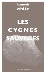 Les cygnes sauvages - White Kenneth - White Marie-Claude