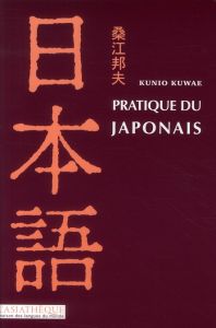 Pratique du japonais. 2e édition. Avec 1 CD audio MP3 - Kuwae Kunio