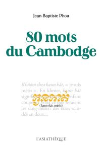80 mots du Cambodge - Phou Jean-Baptiste