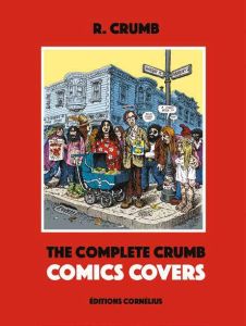 The Complete Crumb Comic Covers - Crumb Robert
