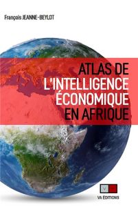 Atlas de l'intelligence économique en Afrique - Jeanne-Beylot François