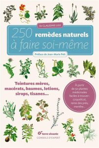 250 remèdes naturels à faire soi-même - Luu Claudine - Pelt Jean-Marie