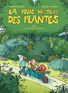 La folle histoire des plantes Tome 1 - Boucher Sandrine - Ferrand Mathieu - Lenne Catheri