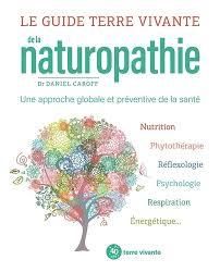 Le guide Terre vivante de la naturopathie. Une approche globale et préventive de la santé - Caroff Daniel - Gridelet Xavier