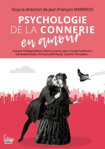 Psychologie de la connerie en amour - Marmion Jean-François