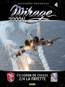Mirage 2000N. Tome 4, Escadron de chasse 2/4 La Fayette - Paringaux Alexandre - Lert Frédéric - Louvigné Cla