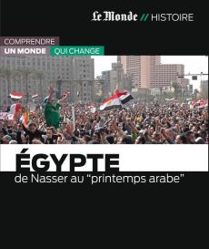 Egypte. De Nasser au printemps arabe - Solé Robert