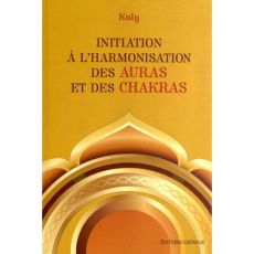 Initiation à l'harmonisation des auras et des chakras - KALY