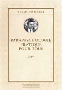 Parapsychologie pratique pour tous - Réant Raymond