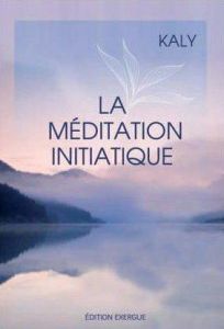 La méditation initiatique. Avec 1 DVD - KALY