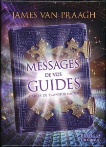 Messages de vos guides. Cartes de transformation - Van Praagh James - Roby Jean - Laramée Christiane