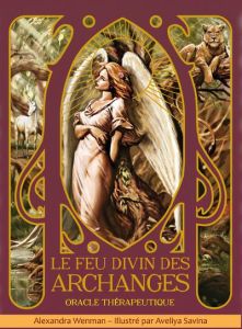 Le feu divin des archanges. Oracle thérapeutique - Wenman Alexandra - Savina Aveliya - Le Charpentier