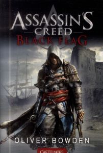 Assassin's Creed Tome 6 : Black Flag - Bowden Oliver - Jouanneau Claire