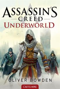 Assassin's Creed Tome 8 : Underworld - Bowden Oliver - Jouanneau Claire