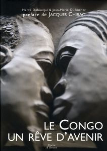 Le Congo, un rêve d'avenir - Dubourjal Hervé - Quéméner Jean-Marie - Chirac Jac