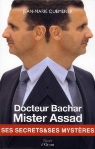 Docteur Bachar, Mister Assad - Quéméner Jean-Marie