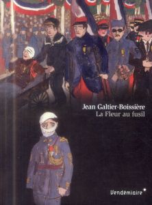 La Fleur au fusil - Galtier-Boissière Jean - Panné Jean-Louis