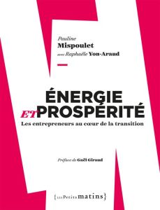Energie et prospérité. Les entrepreneurs au coeur de la transition - Mispoulet Pauline - Yon-Araud Raphaële - Giraud Ga